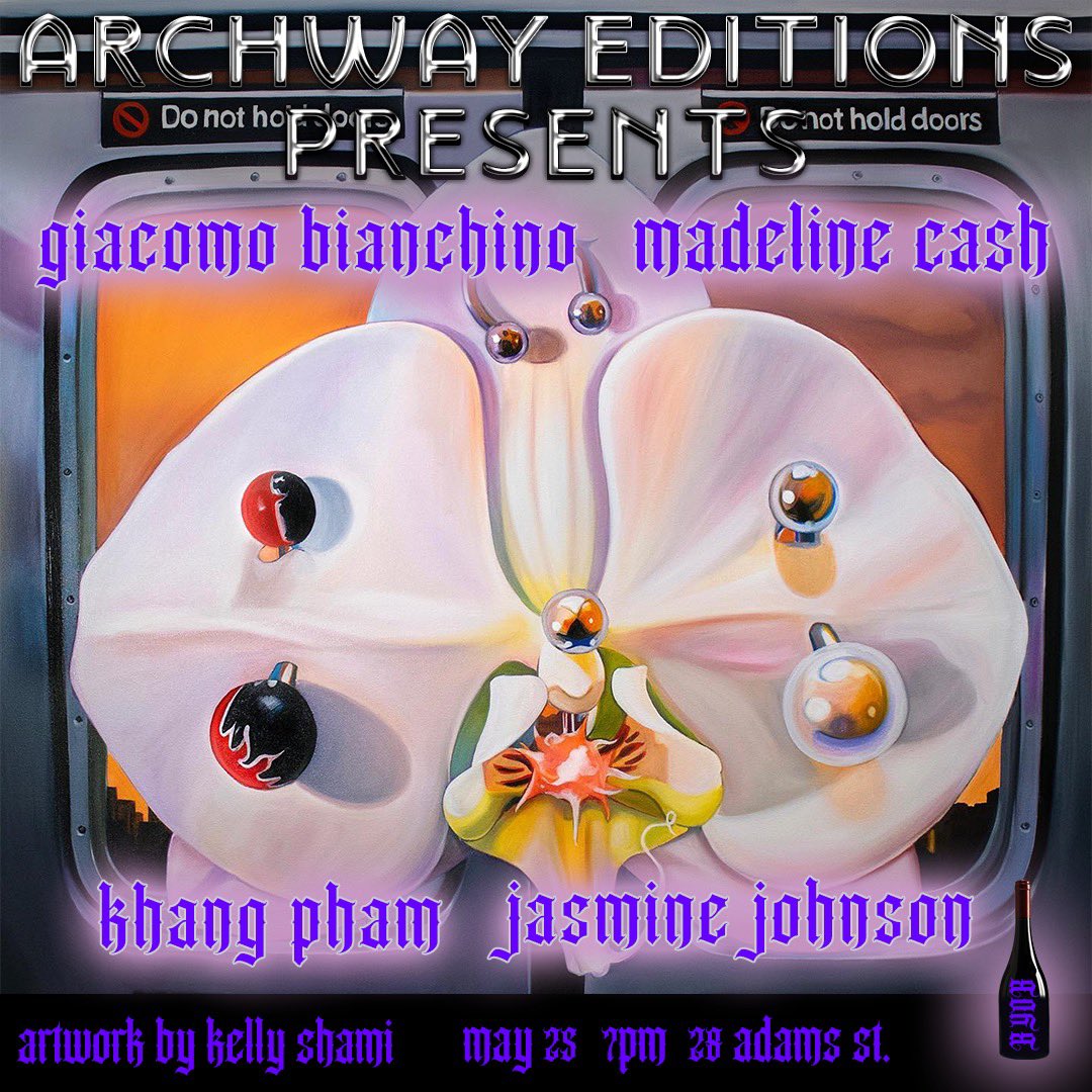 Archway Editions presents ARCHWAY EDITIONS PRESENTS, a reading with Giacomo Bianchino, Madeline Cash, Khang Pham and Jasmine Johnson