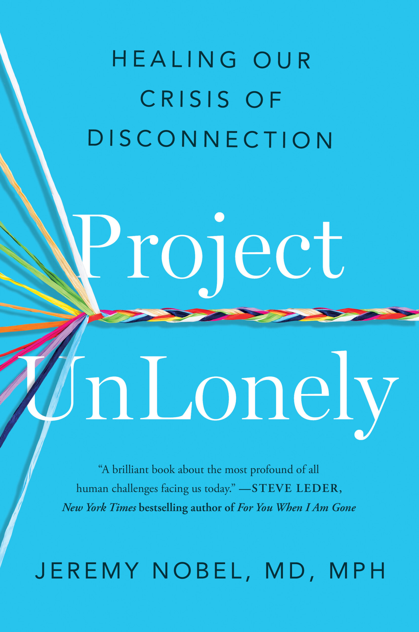 Book Launch: Project UnLonely: Healing Our Crisis of Disconnection by Jeremy Nobel MD in conversation with Danielle Ofri