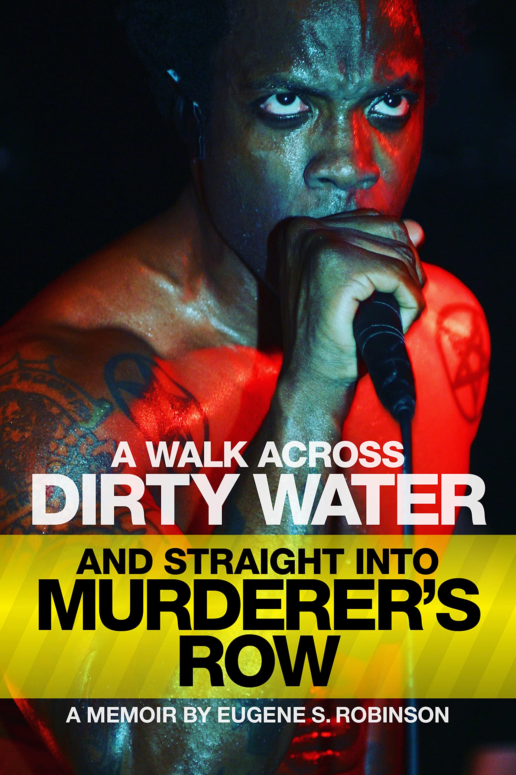 Book Talk: A Walk Across Dirty Water and Straight Into Murderer's Row: A Memoir by Eugene S. Robinson in conversation with Lydia Lunch