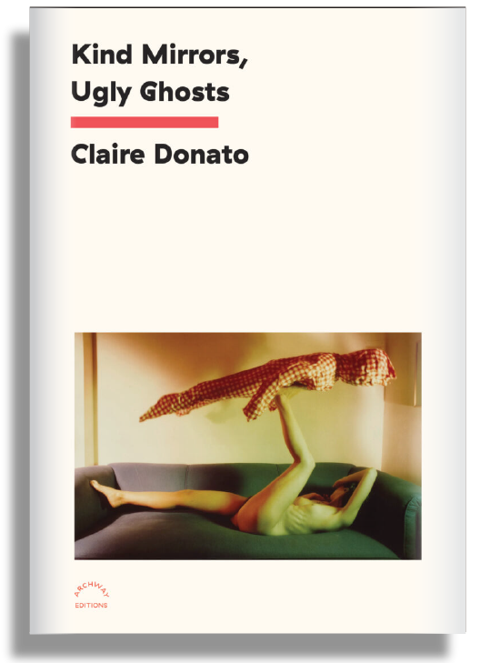 Book Launch: Kind Mirrors, Ugly Ghosts by Claire Donato in conversation with Molly Soda, plus additional readings from Abigail Greene and Jaylen Strong and incidental music by Zach Phillips (Fievel is Glauque, Blanche Blanche Blanche)