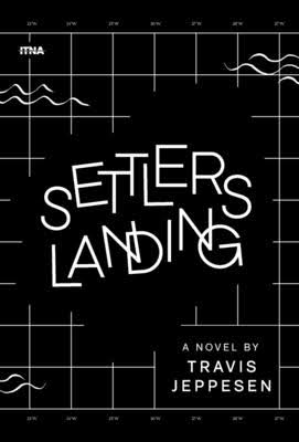 Book Talk: Settlers Landing by Travis Jeppesen in conversation with Joshua Cohen