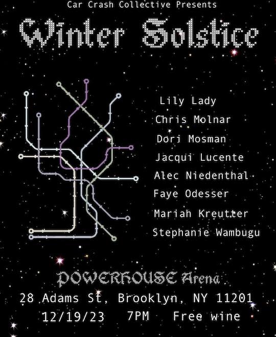 Winter Solstice: Readings with Lily Lady, Chris Molnar, Dori Mosman, Jacqui Lucente, Alec Niedenthal, Faye Odesser, Mariah Kreutter, and Stephanie Wambugu!