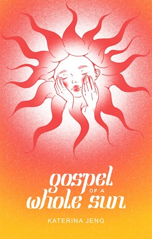 Book Launch: Gospel of a Whole Sun by Katerina Jeng