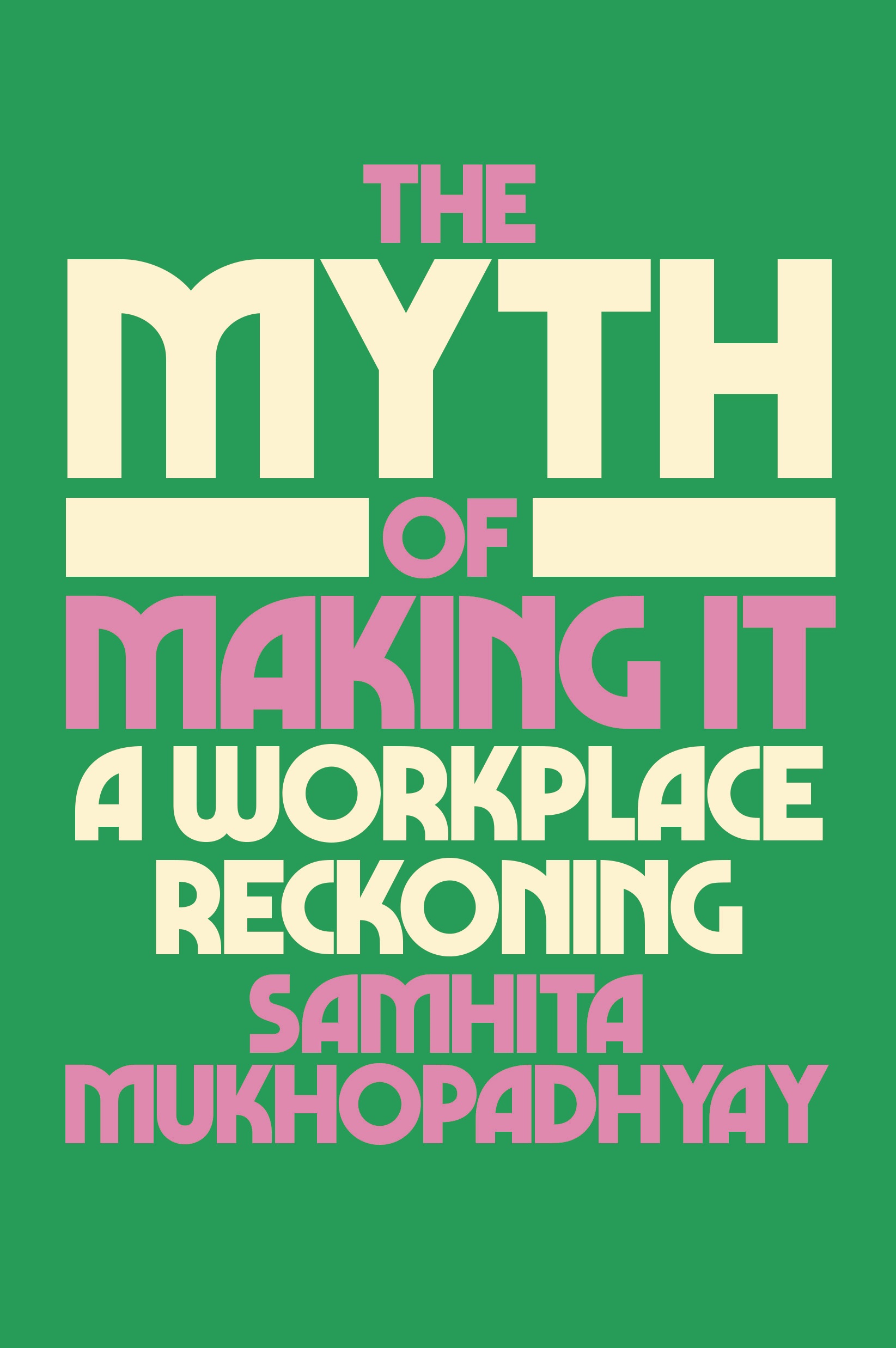 Book Launch: The Myth of Making It by Samhita Mukhopadhyay