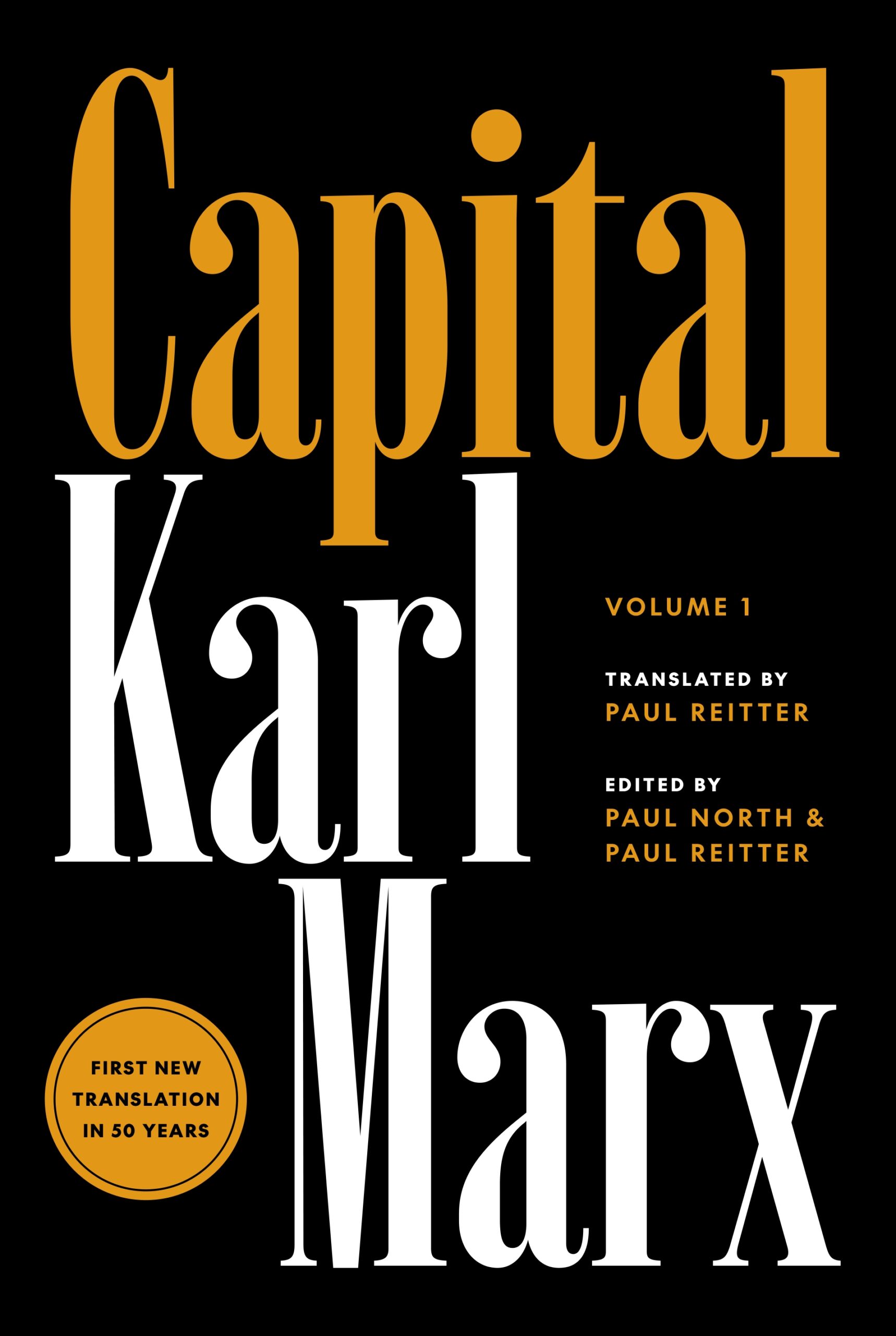 Translation Launch: Capital vol. I by Karl Marx translated & edited by Paul Reitter edited by Paul North
