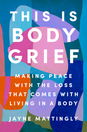 Book Launch: This Is Body Grief by Jayne Mattingly in conversation with Ruby Warrington