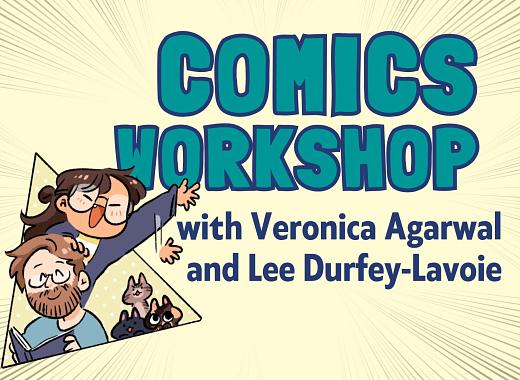 Comics Workshop with Veronica Agarwal and Lee Durfey-Lavoie