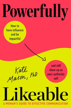 Book Launch: Powerfully Likeable by Dr. Kate Mason
