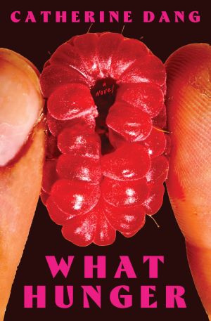 Book Launch: What Hunger by Catherine Dang