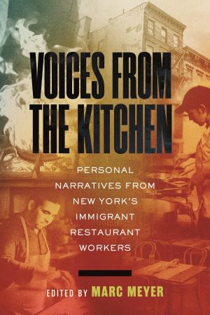 Book Launch: Voices from the Kitchen Personal Narratives from New York's Immigrant Restaurant Workers  Edited by Chef Marc Meyer featuring Chef Ayesha Nurdjaja