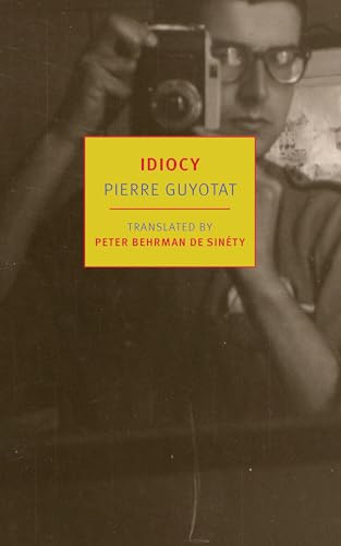 Book Launch: Idiocy by Pierre Guyotat, translated from the French by Peter Behrman de Sinéty in conversation with