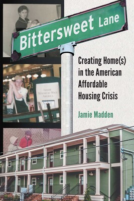Book Launch: Bittersweet Lane: Creating Home(s) in the American Affordable Housing Crisis by Jamie Madden