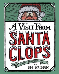 Kids Reading: A Visit from Santa Clops : The Fright Before Christmas by Gig Wailgum