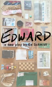 EDWARD: A new play by Ed Schmidt