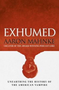 Book Launch: Exhumed by Aaron Mahnke