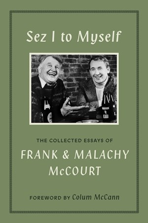 Book Launch: SEZ I TO MYSELF: The Collected Essays of Frank and Malachy McCourt with Tom Allon in conversation with Mark Chiusano