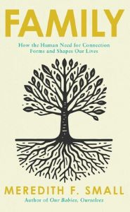 Book Launch: Family by Meredith F. Small in conversation with Eliot Stein